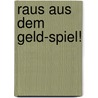 Raus aus dem Geld-Spiel! by Robert Scheinfeld