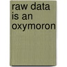 Raw Data  Is an Oxymoron by Lisa Gitelman