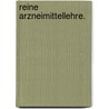 Reine Arzneimittellehre. door Samuel Hahnemann