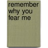 Remember Why You Fear Me door Robert Shearman