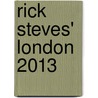 Rick Steves' London 2013 by Rick Steves