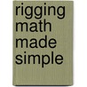 Rigging Math Made Simple door Delbert L. Hall