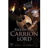 Rise of the Carrion Lord door Joel Harris