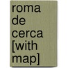 Roma De Cerca [With Map] door Cristian Bonetto