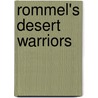 Rommel's Desert Warriors by Robert J. Edwards