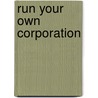 Run Your Own Corporation door Garrett Sutton