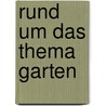 Rund um das Thema Garten door Neil Griffiths