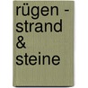 Rügen - Strand & Steine by Rolf Reinicke