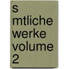 S Mtliche Werke Volume 2 door Friedrich Schiller