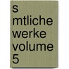 S Mtliche Werke Volume 5 door 1644-1709 Abraham A. Sancta Clara