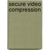Secure Video Compression door Seema Kharb