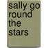 Sally Go Round The Stars
