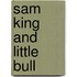 Sam King and Little Bull