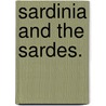 Sardinia and the Sardes. door Charles Edwardes