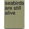 Seabirds Are Still Alive door Toni Cade Bambara