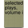 Selected Plays, Volume I by Johan August Strindberg