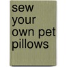 Sew Your Own Pet Pillows door Choly Knight