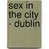 Sex in the City - Dublin