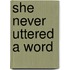 She Never Uttered a Word