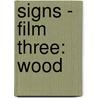 Signs - Film Three: Wood by Erwin Raphael McManus