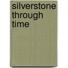 Silverstone Through Time door Gordon Blackwell
