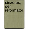 Sinzerus, Der Reformator by Joseph Milbiller