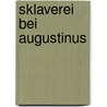 Sklaverei bei Augustinus by Marie Wolf