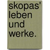 Skopas' Leben Und Werke. by Ludwig Von Urlichs