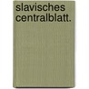 Slavisches Centralblatt. by Unknown