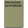 Slavisches Centralblatt. door Onbekend