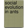 Social Evolution in Ants door Nigel R. Franks