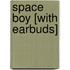 Space Boy [With Earbuds]