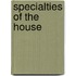 Specialties of the House