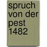 Spruch von der Pest 1482 by Folz Hans
