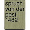 Spruch von der Pest 1482 door Folz Hans