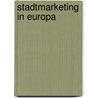Stadtmarketing in Europa by Johann-Georg Greiner