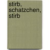 Stirb, Schatzchen, Stirb door J.D. Robb
