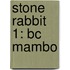 Stone Rabbit 1: Bc Mambo