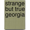 Strange But True Georgia door Lynne L. Hall
