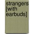 Strangers [With Earbuds]