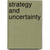 Strategy And Uncertainty door T. Clementson