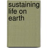 Sustaining Life On Earth door Colin.L. Soskolne