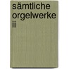Sämtliche Orgelwerke Ii by Louis Vierne