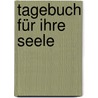 Tagebuch für Ihre Seele door Hermann-Friedrich Hansen