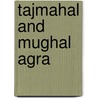 Tajmahal and Mughal Agra door John Lall