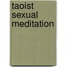 Taoist Sexual Meditation by Bruce Kumar Frantzis