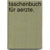 Taschenbuch für Aerzte. door Onbekend