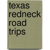 Texas Redneck Road Trips door Allan C. Kimball