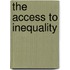The Access to Inequality