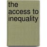 The Access to Inequality by Amy E. Stich